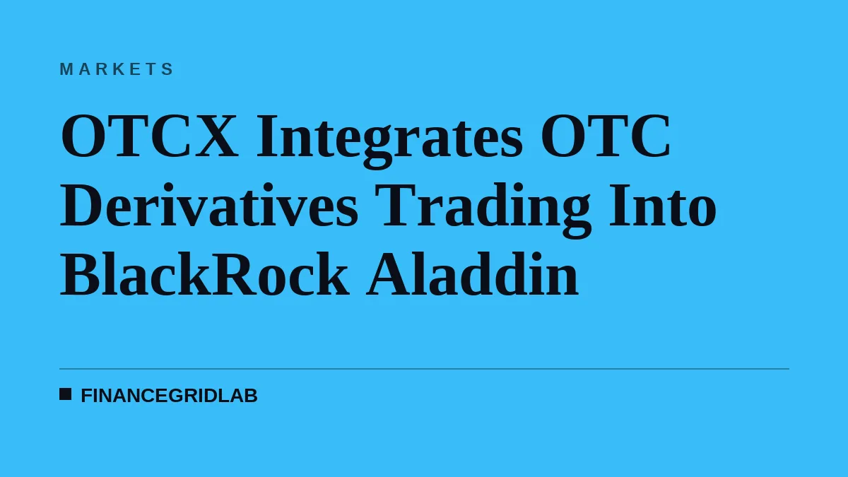 OTCX Integrates OTC Derivatives Trading Into BlackRock Aladdin