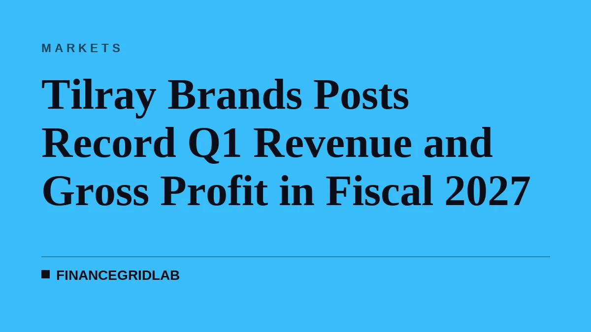 Tilray Brands Posts Record Q1 Revenue and Gross Profit in Fiscal 2027