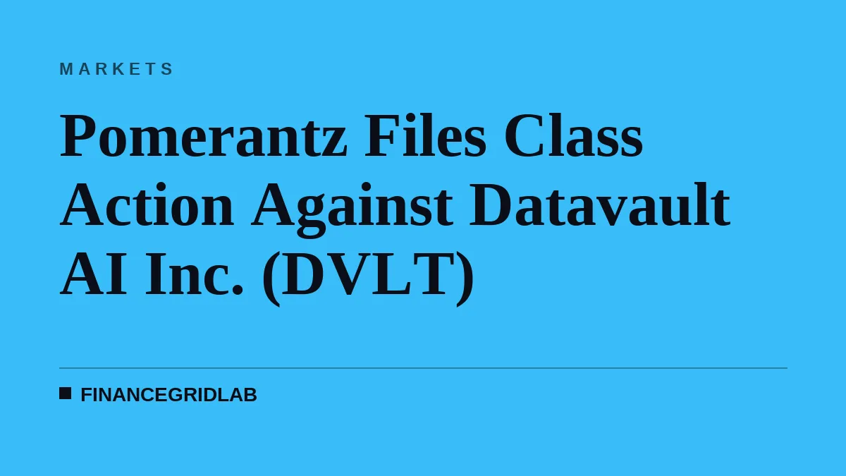 Pomerantz Files Class Action Against Datavault AI Inc. (DVLT)