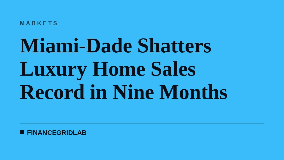 Miami-Dade Shatters Luxury Home Sales Record in Nine Months
