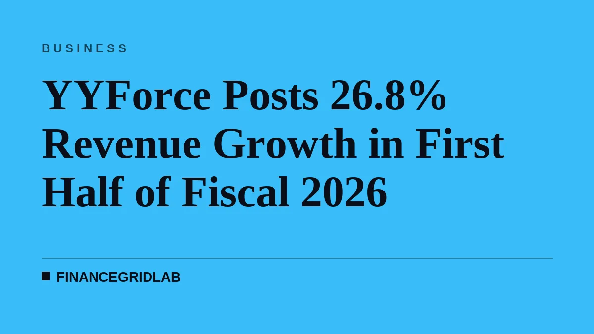 YYForce Posts 26.8% Revenue Growth in First Half of Fiscal 2026