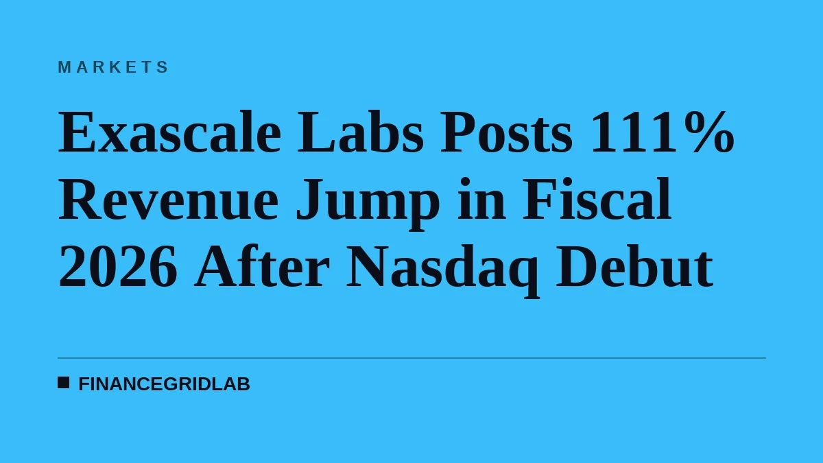 Exascale Labs Posts 111% Revenue Jump in Fiscal 2026 After Nasdaq Debut