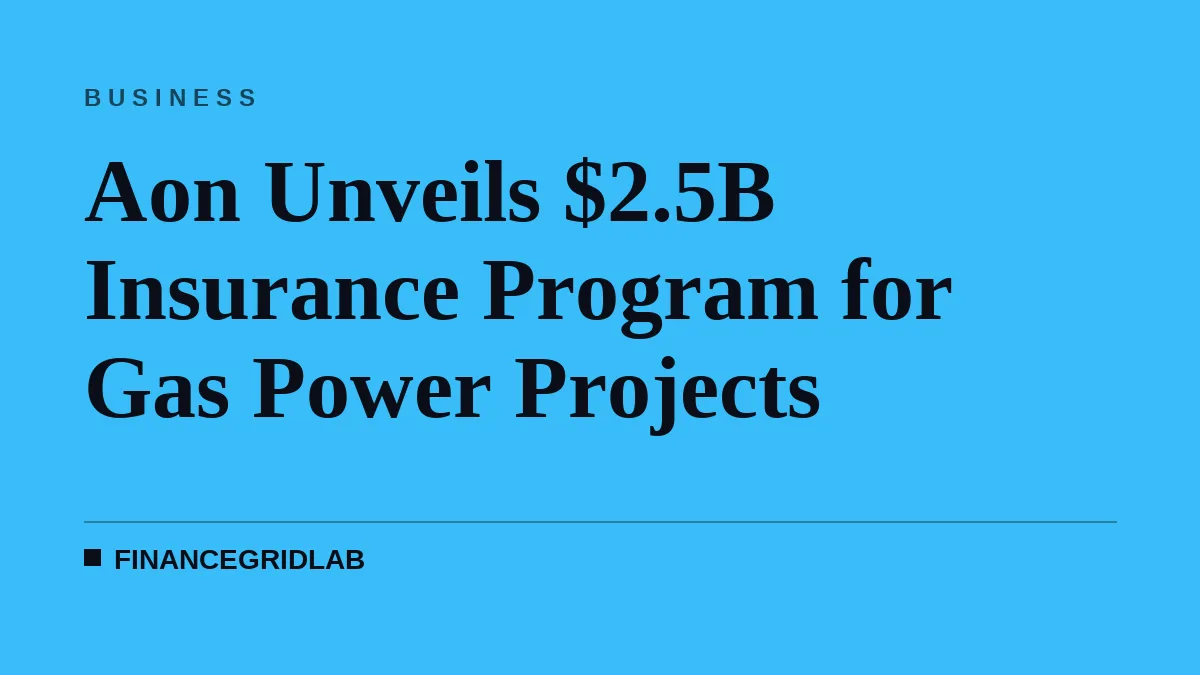 Aon Unveils $2.5B Insurance Program for Gas Power Projects