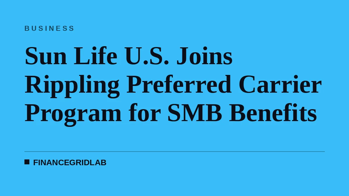 Sun Life U.S. Joins Rippling Preferred Carrier Program for SMB Benefits