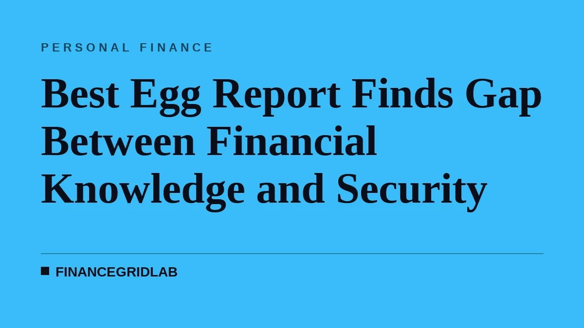 Best Egg Report Finds Gap Between Financial Knowledge and Security