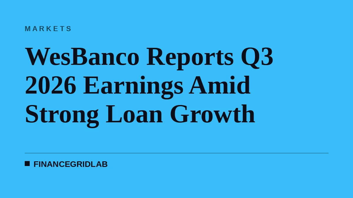 WesBanco Reports Q3 2026 Earnings Amid Strong Loan Growth
