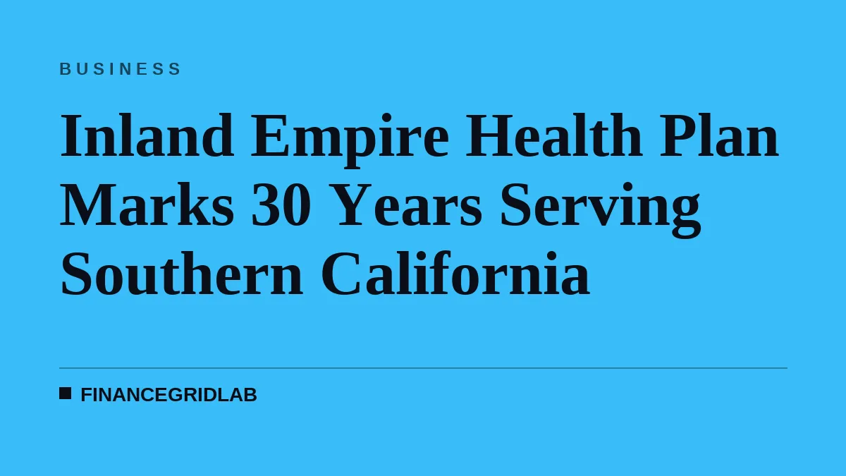Inland Empire Health Plan Marks 30 Years Serving Southern California