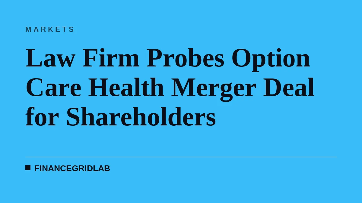 Law Firm Probes Option Care Health Merger Deal for Shareholders
