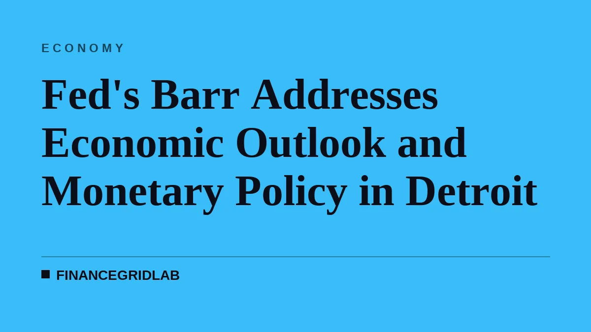Fed's Barr Addresses Economic Outlook and Monetary Policy in Detroit