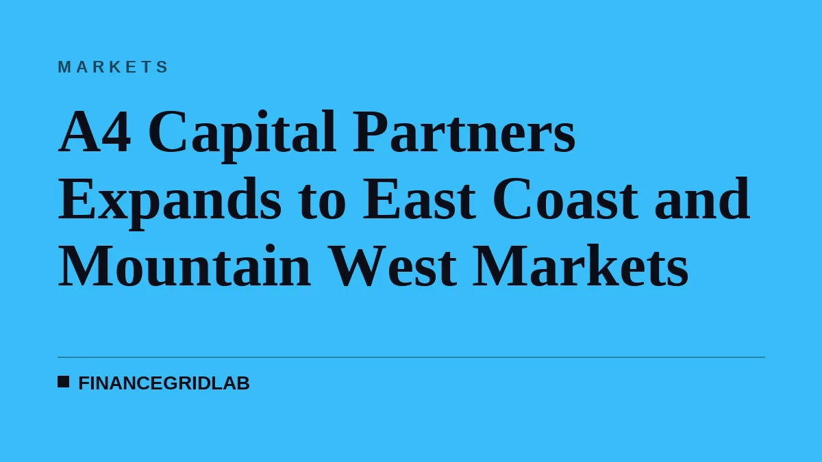 A4 Capital Partners Expands to East Coast and Mountain West Markets