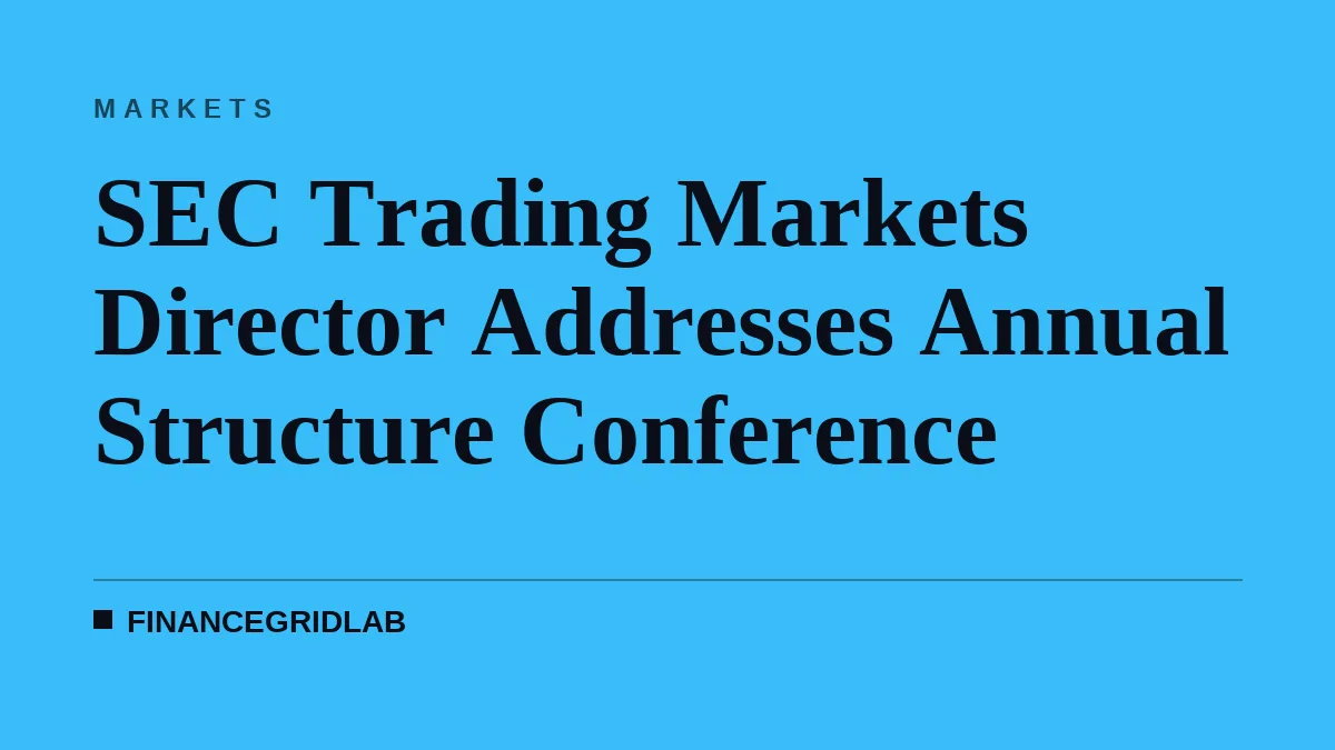 SEC Trading Markets Director Addresses Annual Structure Conference