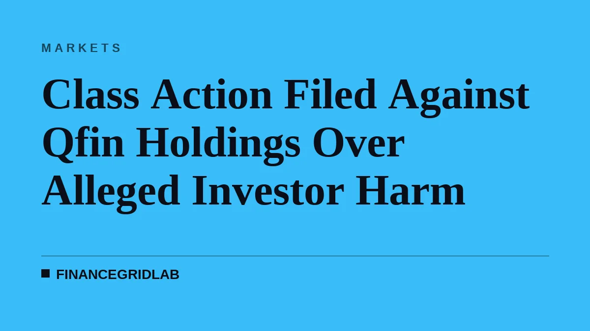 Class Action Filed Against Qfin Holdings Over Alleged Investor Harm