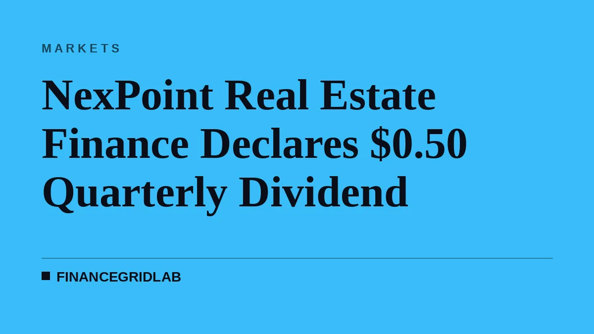 NexPoint Real Estate Finance Declares $0.50 Quarterly Dividend