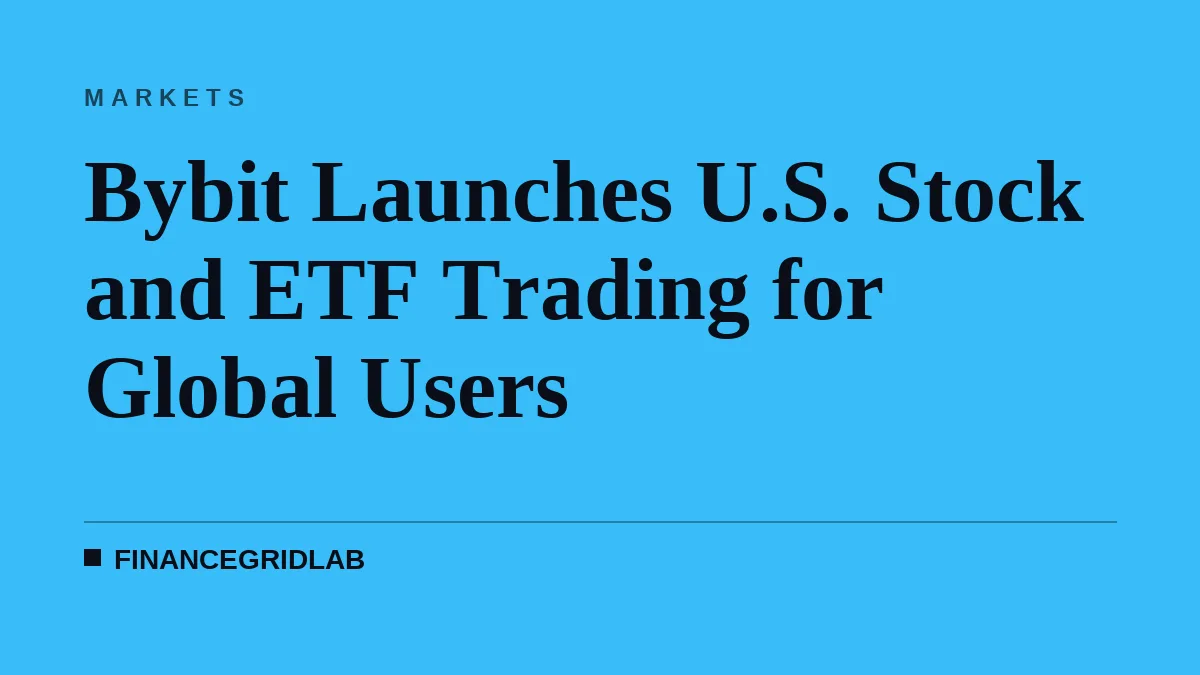 Bybit Launches U.S. Stock and ETF Trading for Global Users