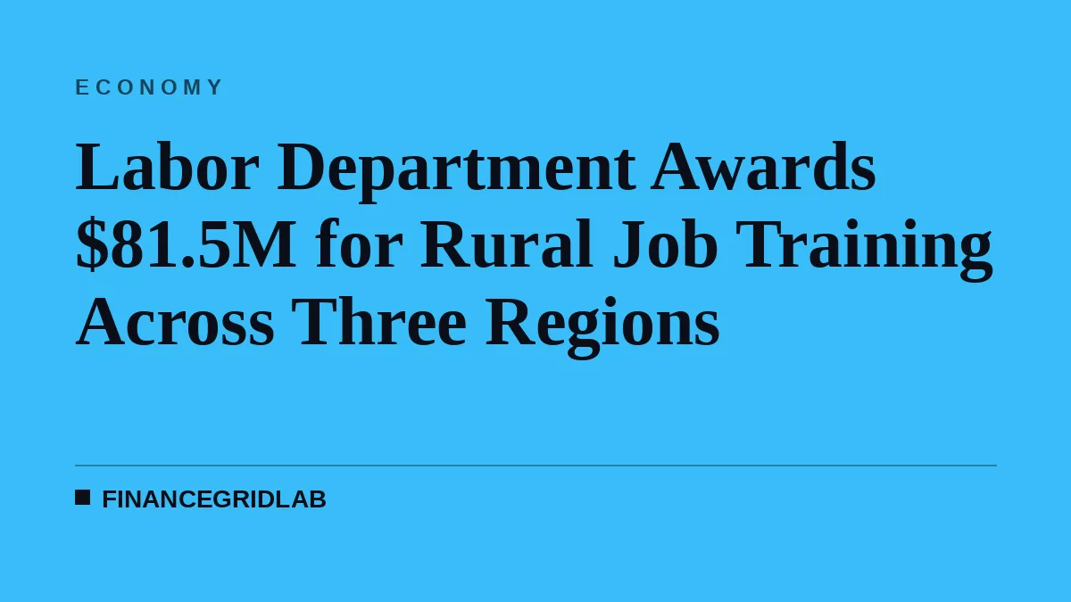 Labor Department Awards $81.5M for Rural Job Training Across Three Regions