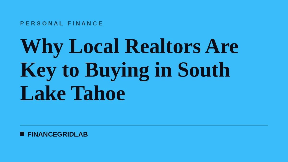 Why Local Realtors Are Key to Buying in South Lake Tahoe