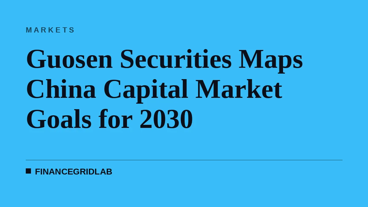 Guosen Securities Maps China Capital Market Goals for 2030