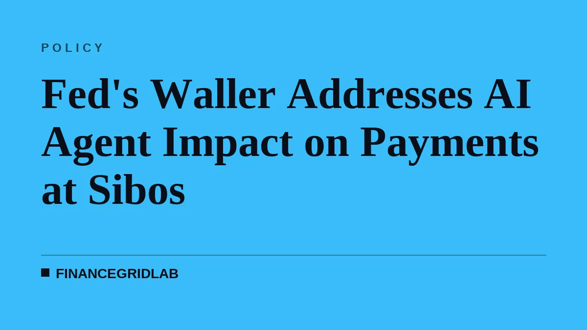 Fed's Waller Addresses AI Agent Impact on Payments at Sibos