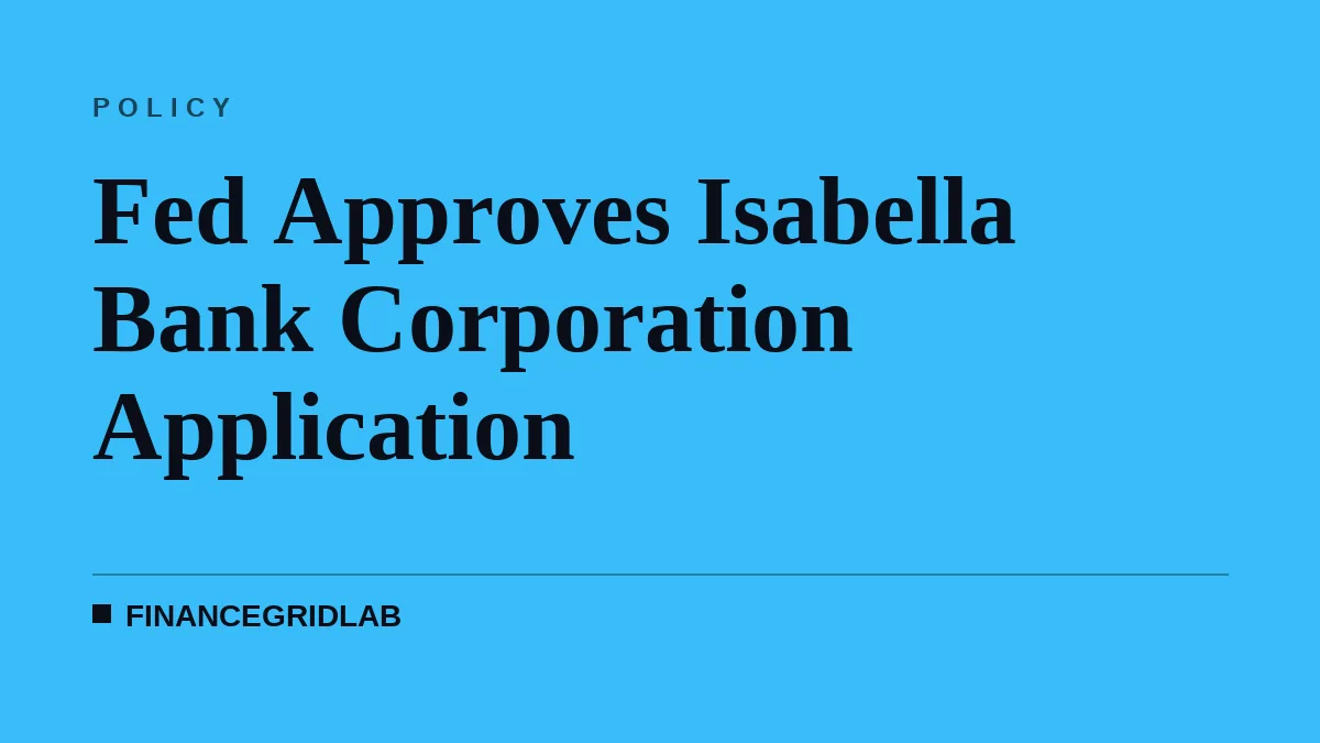 Fed Approves Isabella Bank Corporation Application