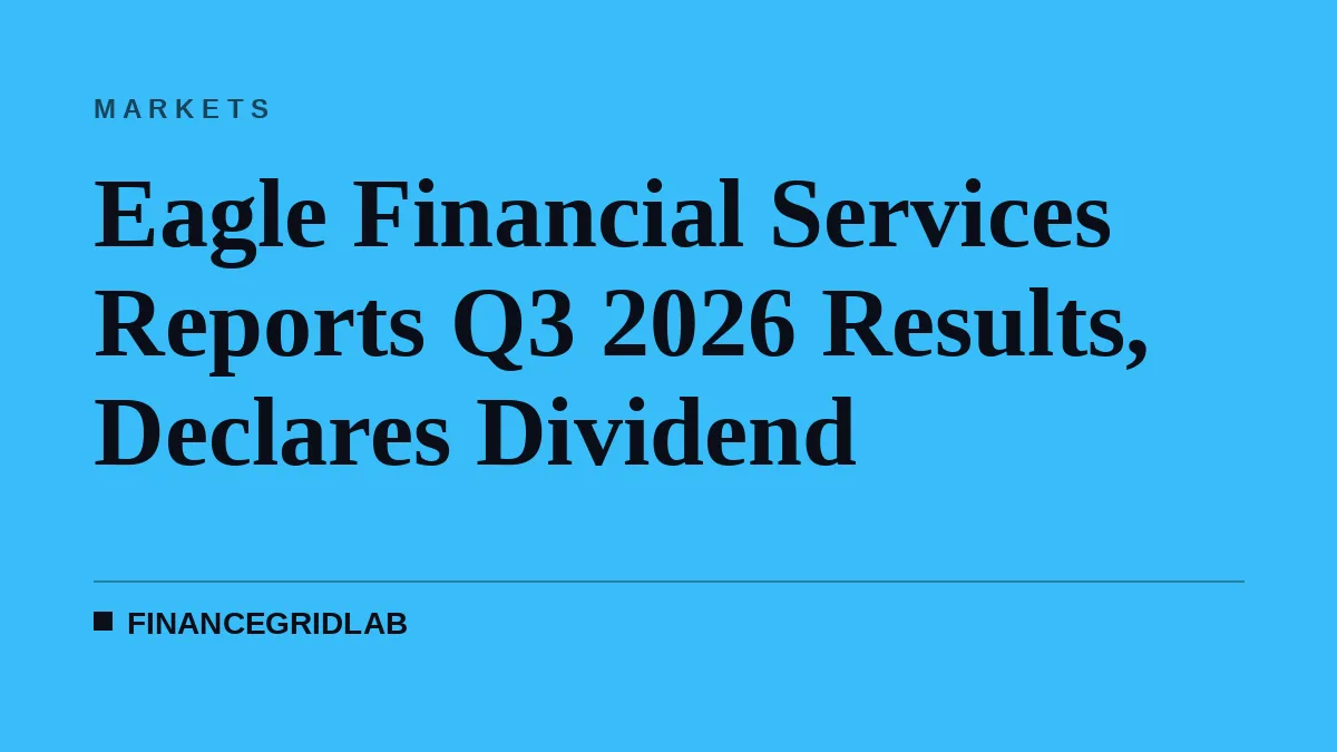 Eagle Financial Services Reports Q3 2026 Results, Declares Dividend
