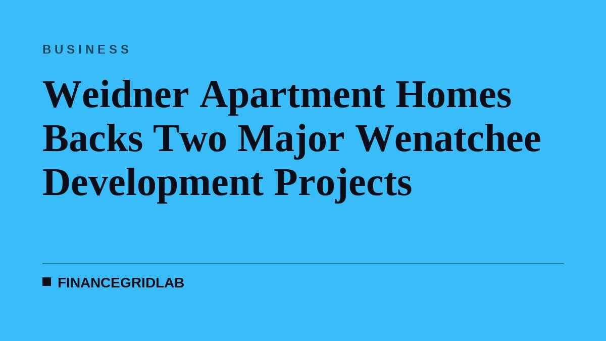 Weidner Apartment Homes Backs Two Major Wenatchee Development Projects
