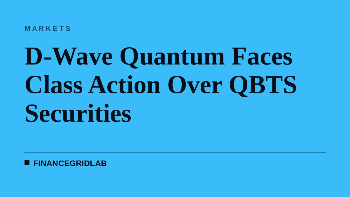D-Wave Quantum Faces Class Action Over QBTS Securities
