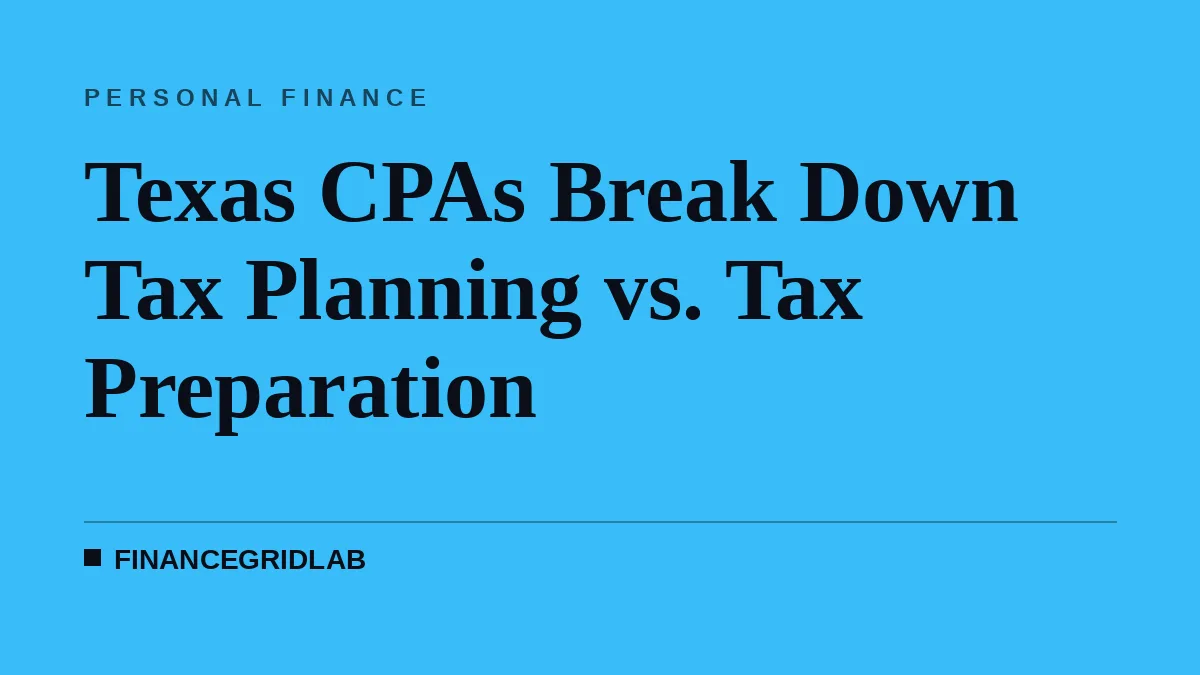 Texas CPAs Break Down Tax Planning vs. Tax Preparation