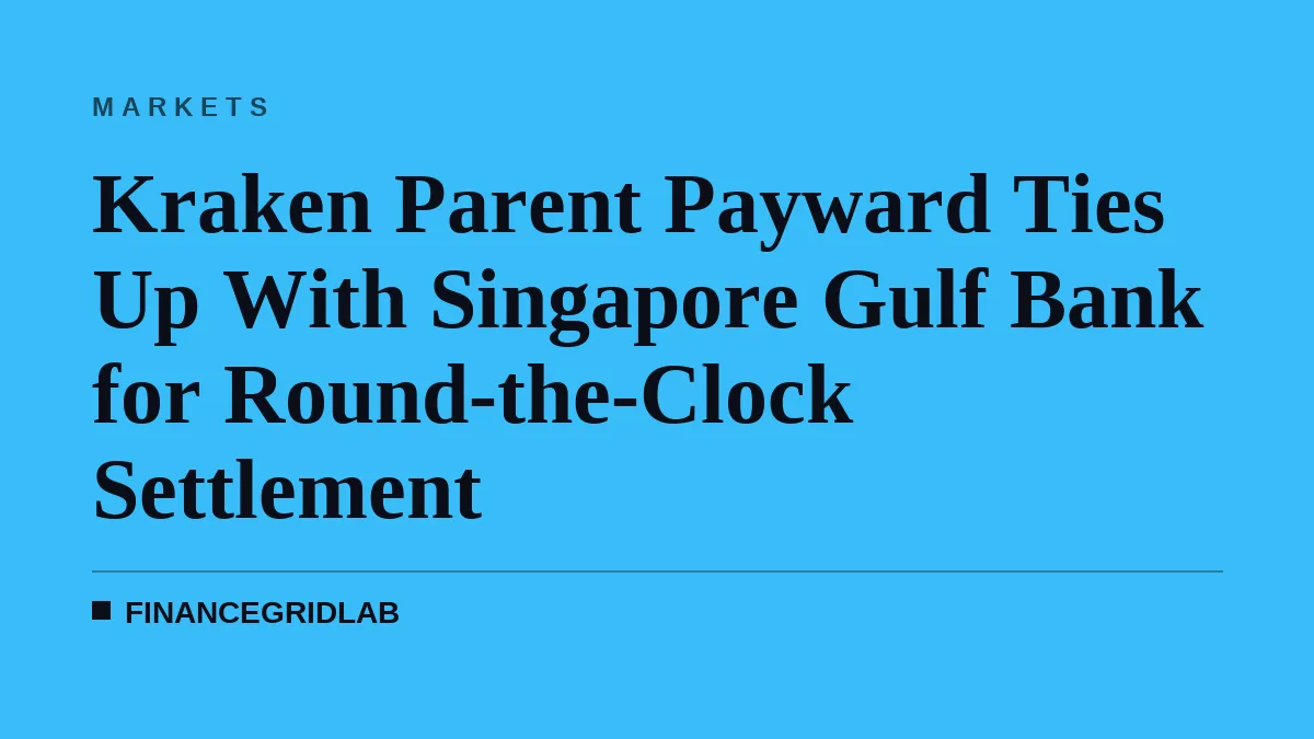 Kraken Parent Payward Ties Up With Singapore Gulf Bank for Round-the-Clock Settlement