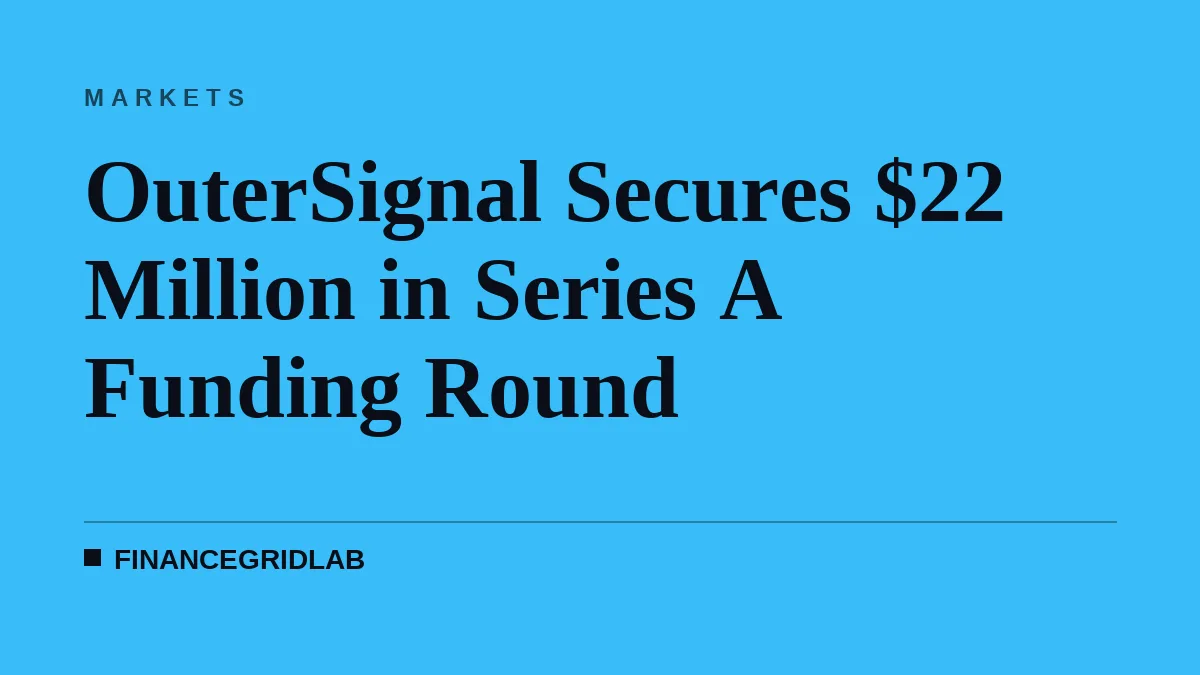 OuterSignal Secures $22 Million in Series A Funding Round