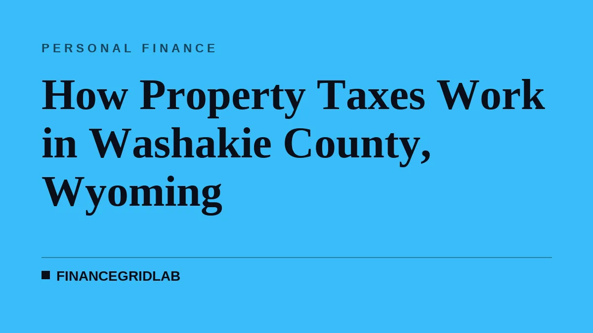 How Property Taxes Work in Washakie County, Wyoming