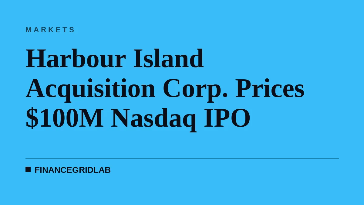 Harbour Island Acquisition Corp. Prices $100M Nasdaq IPO