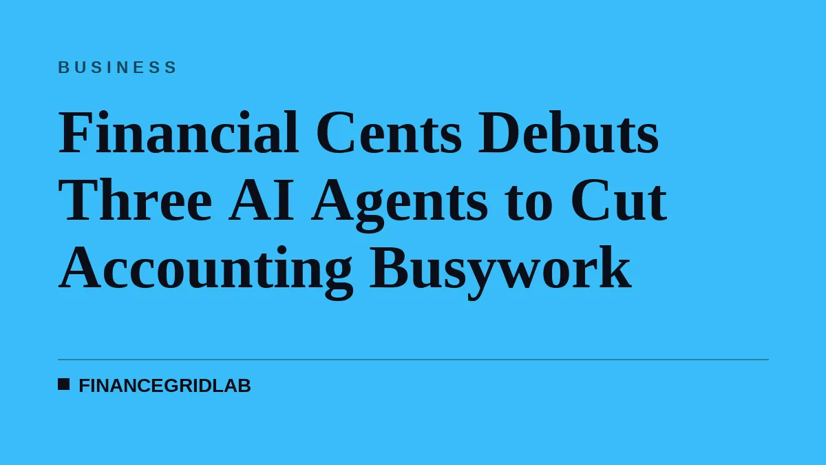 Financial Cents Debuts Three AI Agents to Cut Accounting Busywork