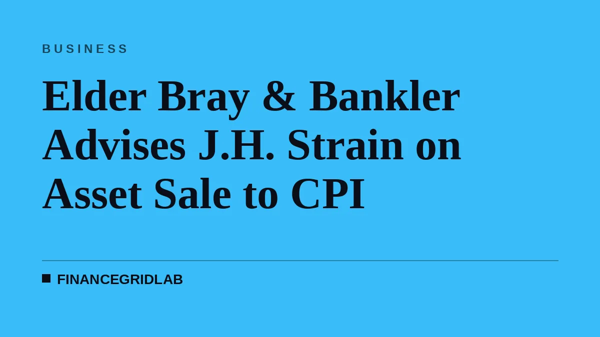 Elder Bray & Bankler Advises J.H. Strain on Asset Sale to CPI