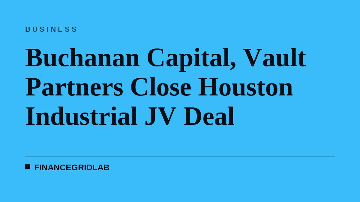 Buchanan Capital, Vault Partners Close Houston Industrial JV Deal