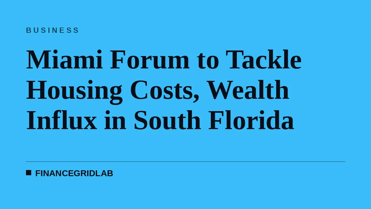 Miami Forum to Tackle Housing Costs, Wealth Influx in South Florida