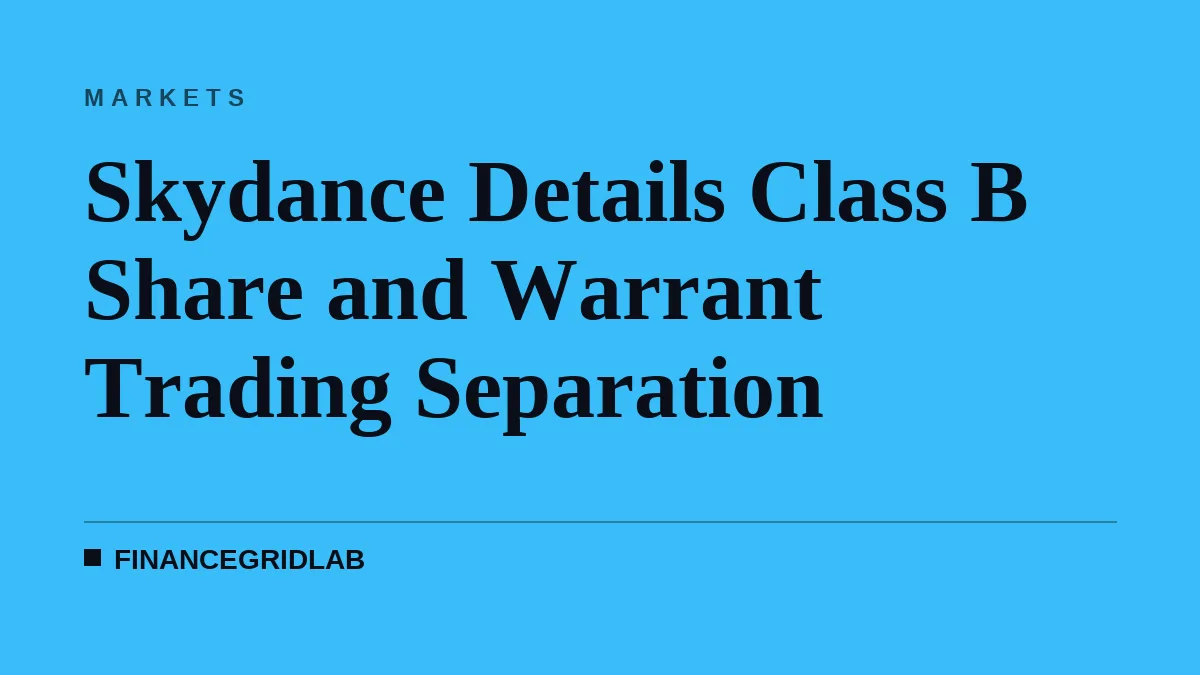Skydance Details Class B Share and Warrant Trading Separation