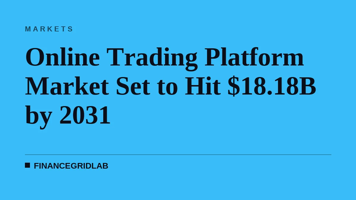 Online Trading Platform Market Set to Hit $18.18B by 2031