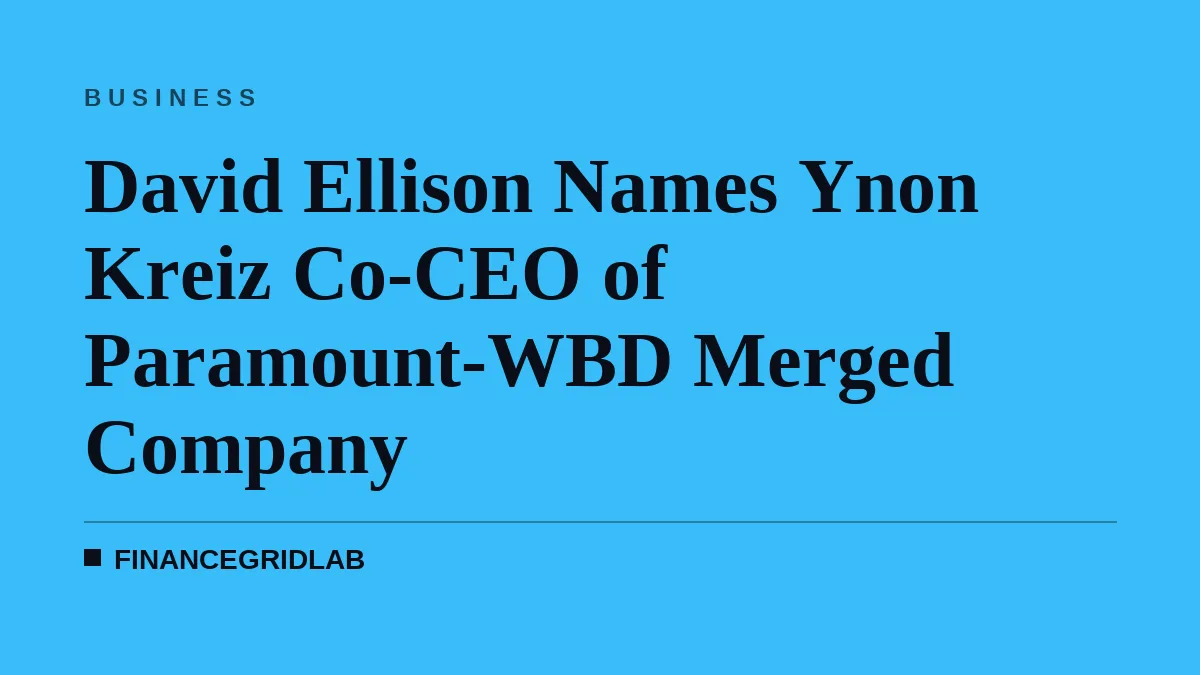 David Ellison Names Ynon Kreiz Co-CEO of Paramount-WBD Merged Company
