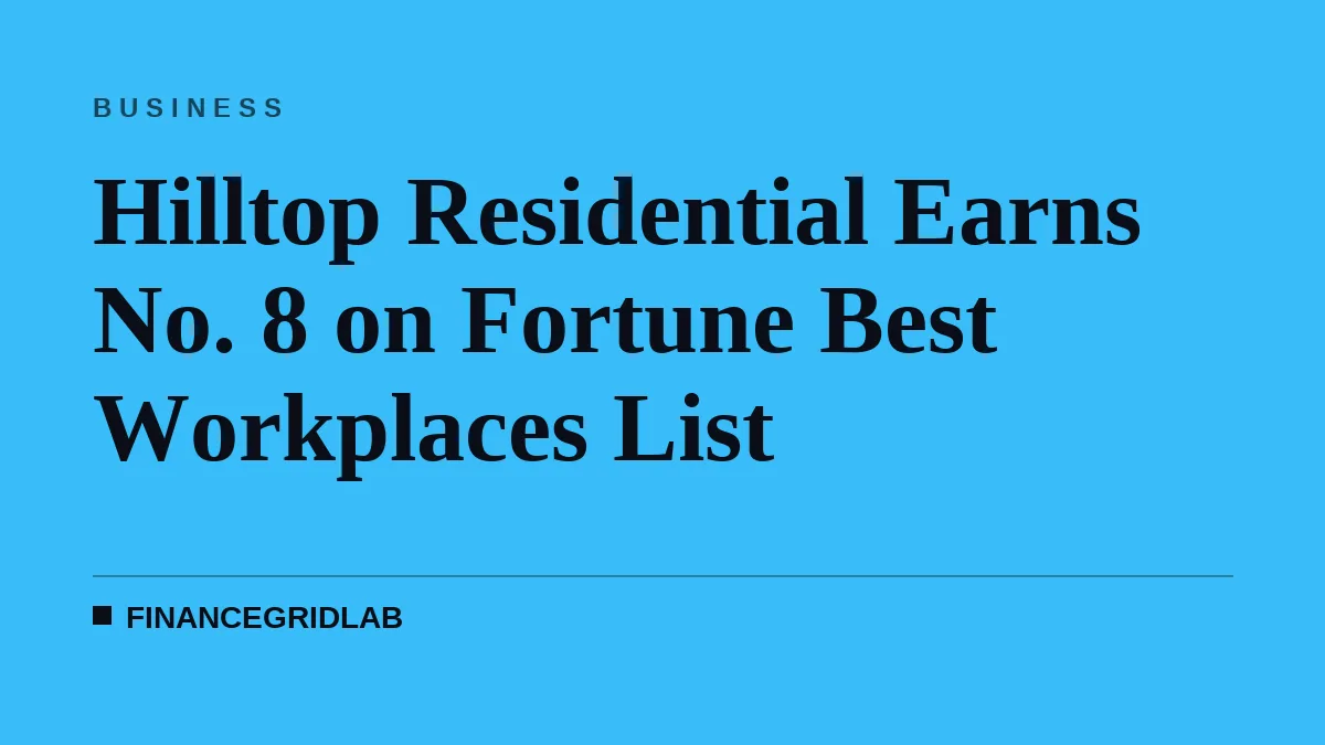 Hilltop Residential Earns No. 8 on Fortune Best Workplaces List