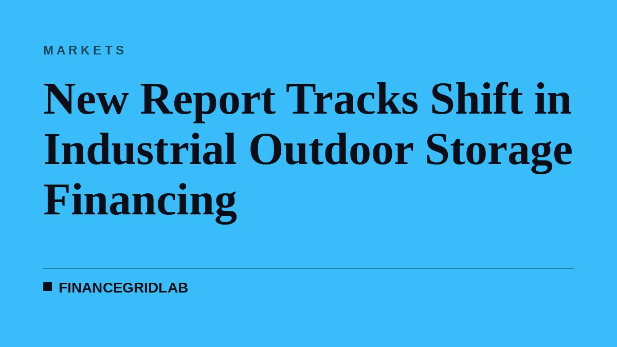 New Report Tracks Shift in Industrial Outdoor Storage Financing