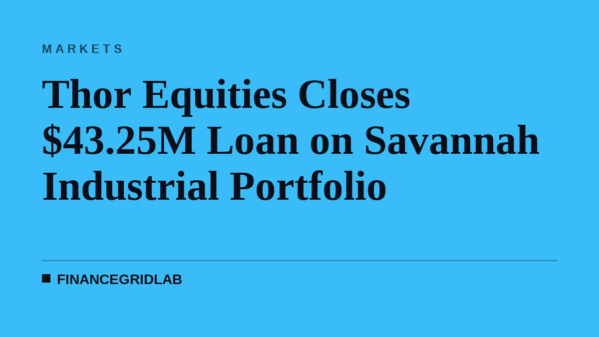 Thor Equities Closes $43.25M Loan on Savannah Industrial Portfolio