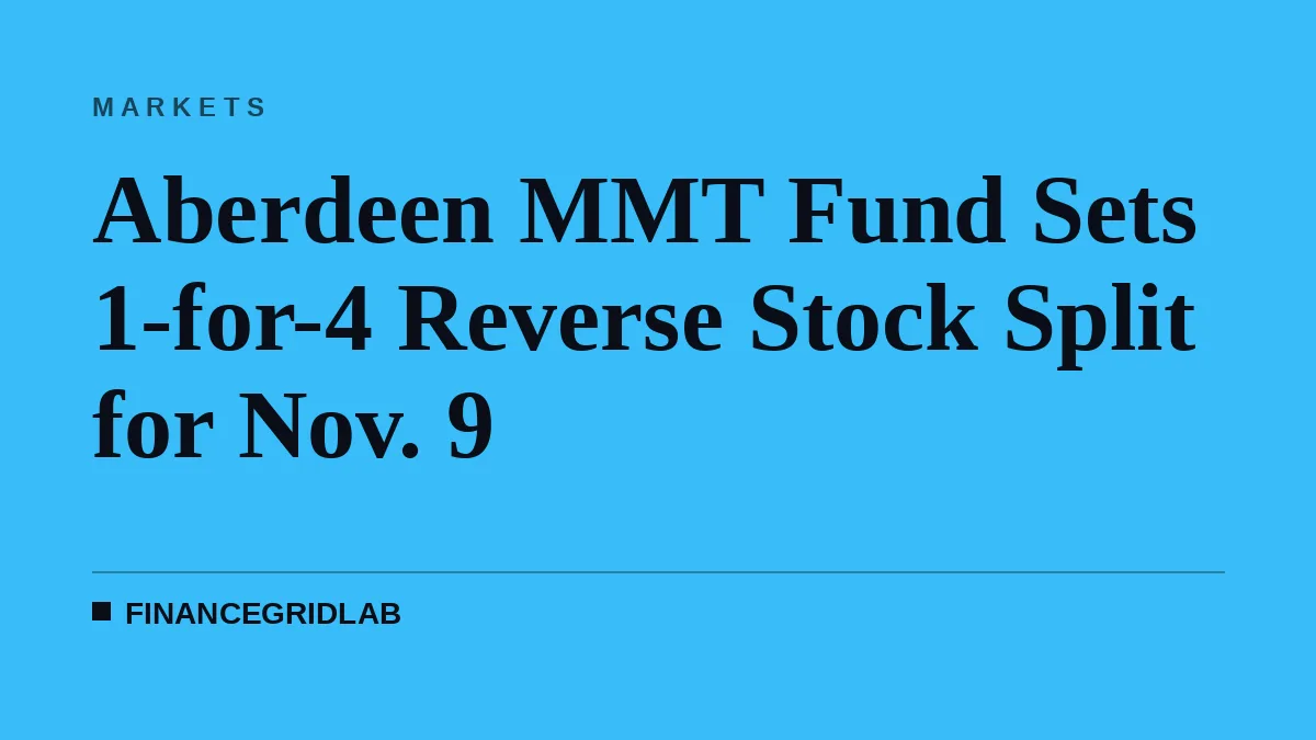 Aberdeen MMT Fund Sets 1-for-4 Reverse Stock Split for Nov. 9