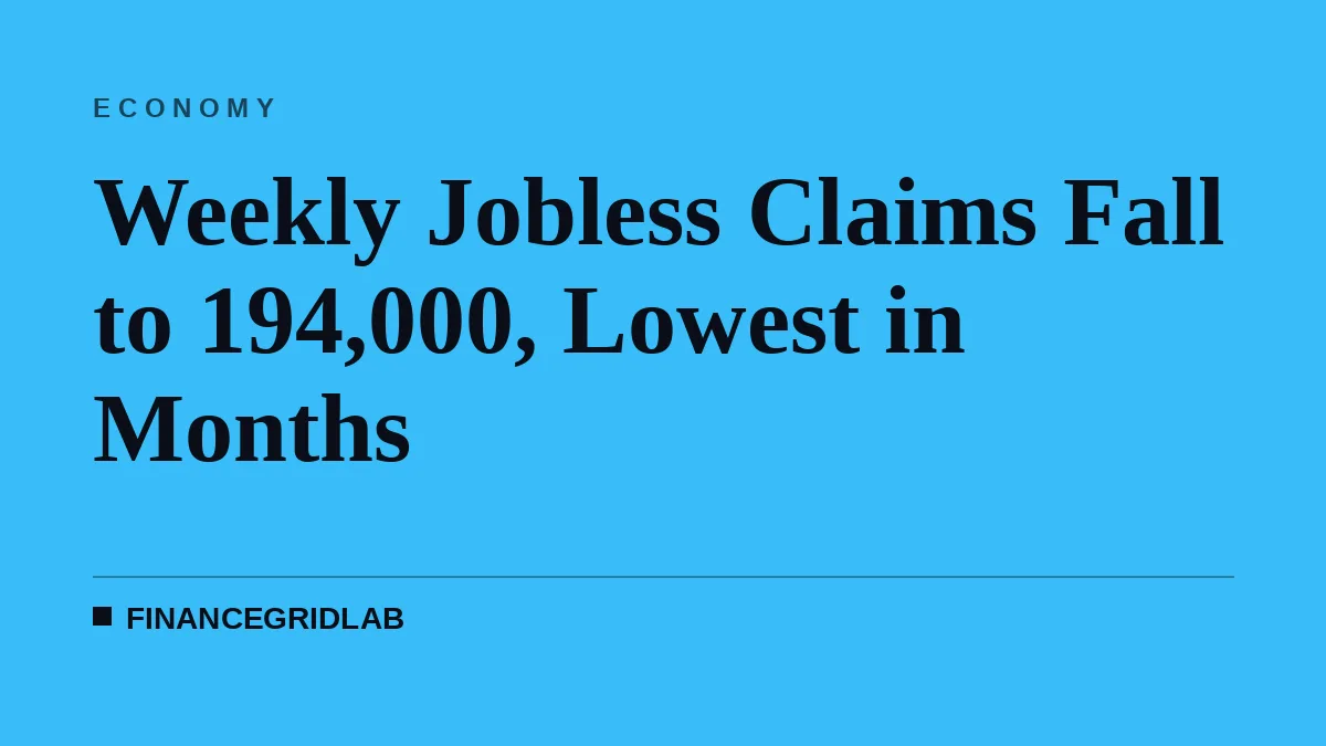 Weekly Jobless Claims Fall to 194,000, Lowest in Months