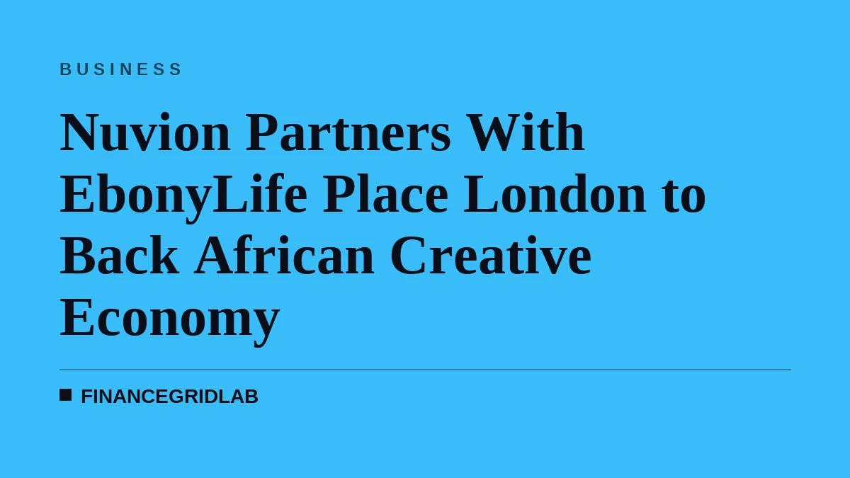 Nuvion Partners With EbonyLife Place London to Back African Creative Economy
