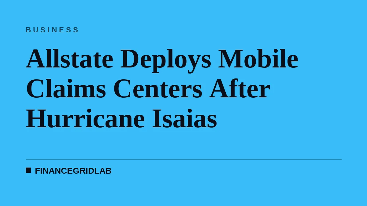Allstate Deploys Mobile Claims Centers After Hurricane Isaias