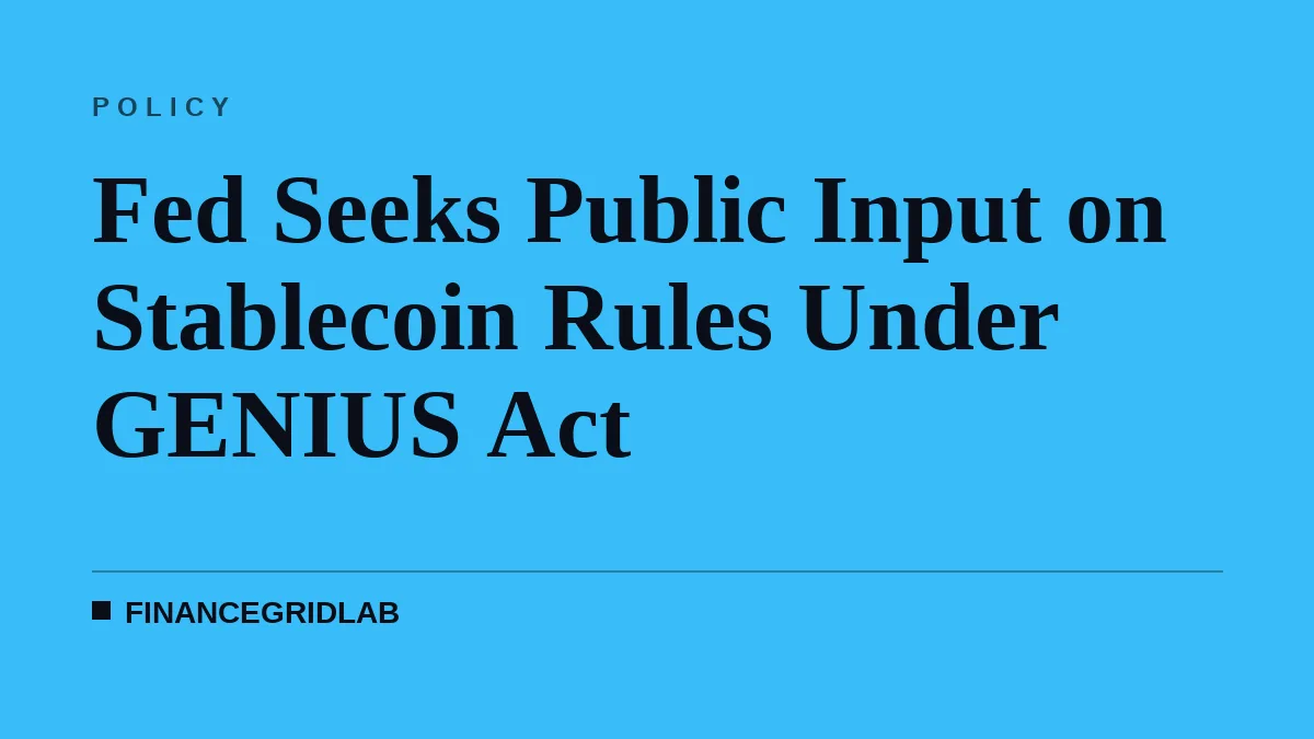 Fed Seeks Public Input on Stablecoin Rules Under GENIUS Act