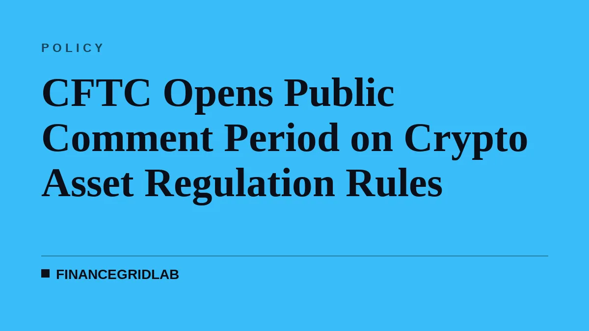 CFTC Opens Public Comment Period on Crypto Asset Regulation Rules