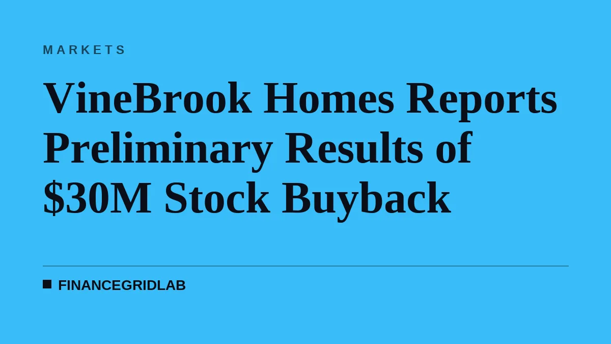 VineBrook Homes Reports Preliminary Results of $30M Stock Buyback