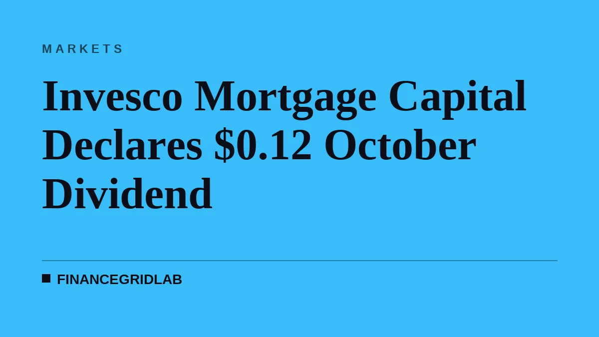Invesco Mortgage Capital Declares $0.12 October Dividend