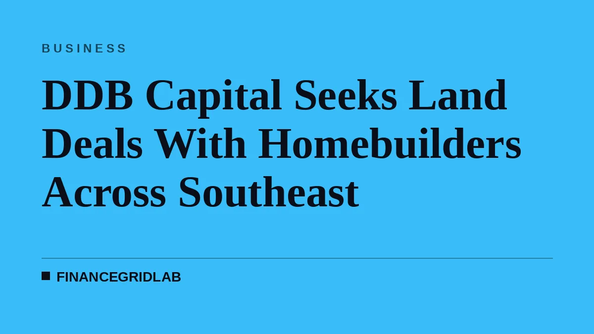 DDB Capital Seeks Land Deals With Homebuilders Across Southeast
